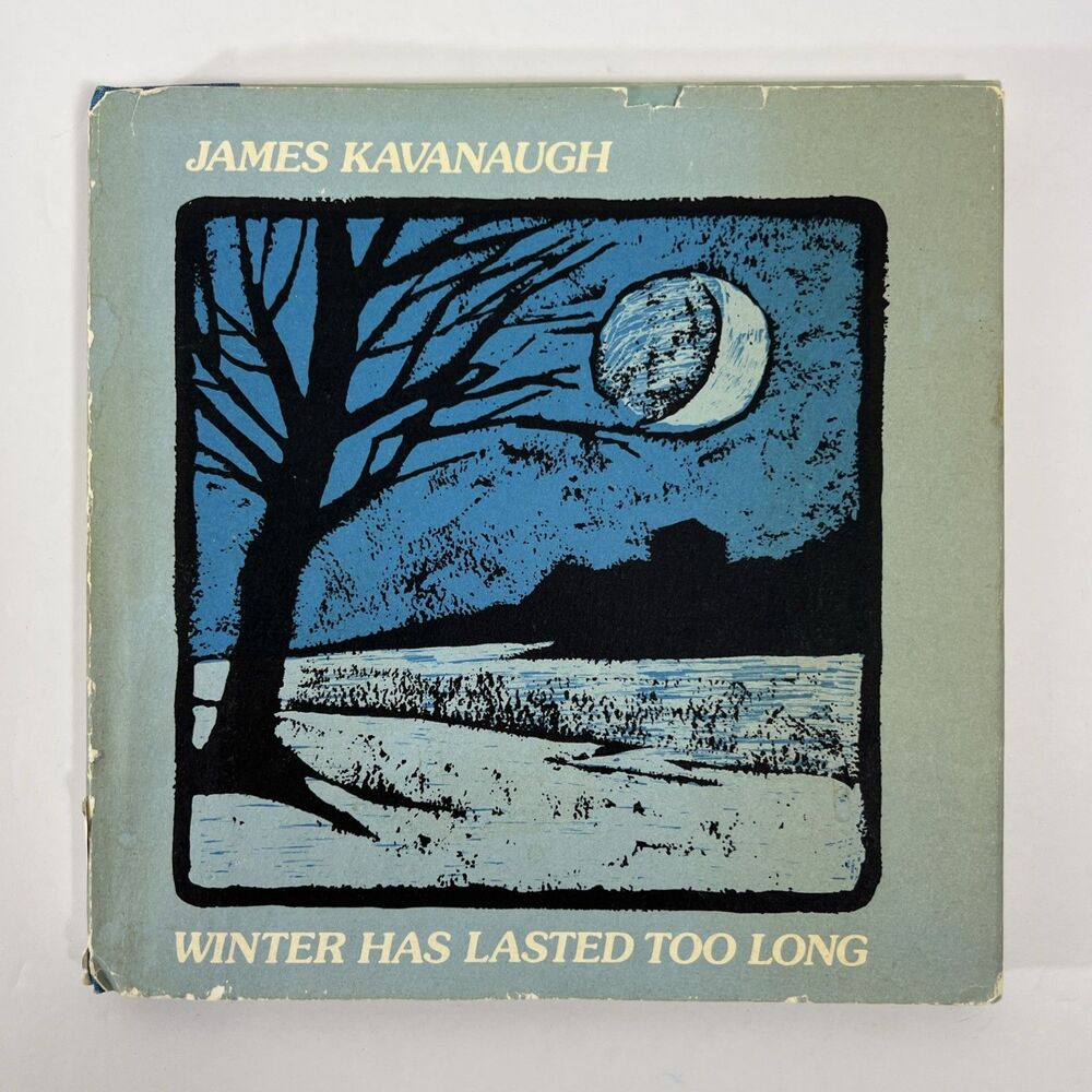 Winter Has Lasted Too Long - James Kavanaugh - Vintage Hard Cover HC
